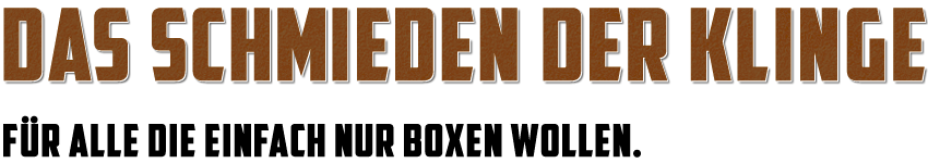 DAS SCHMIEDEN DER KLINGE - So wie der Stahl einer Klinge mehrfach gefaltet und gehrtet wird, ist unser Training, das Boxtraining, das Old School Boxing, darauf ausgerichtet einen kompletten Athleten zu formen. Einen Boxer. Fr alle die einfach nur Boxen wollen.